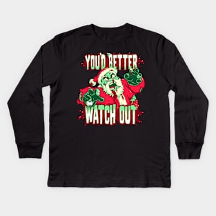 You'd Better Watch Out Kids Long Sleeve T-Shirt